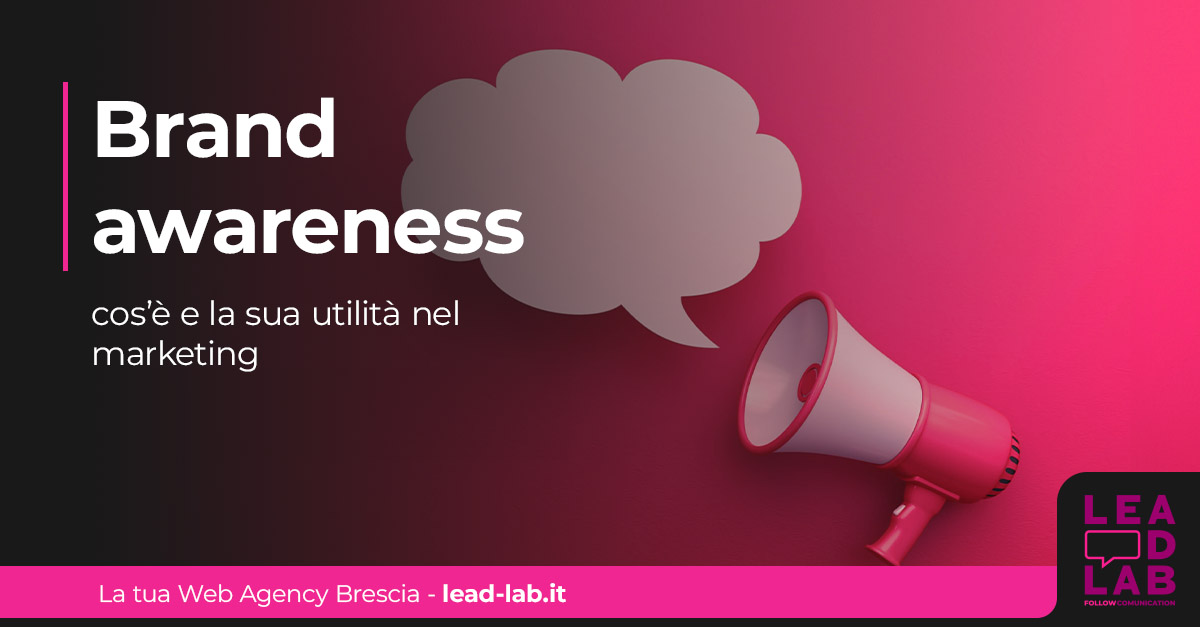 Brand Awareness: cos'è e la sua utilità nel marketing